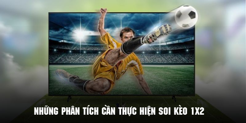 Những phân tích cần thực hiện trước khi tham gia đặt cược vào 1x2